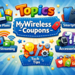 Topics MyWirelessCoupons Covers: Your Complete Guide to Smarter Mobile Savings