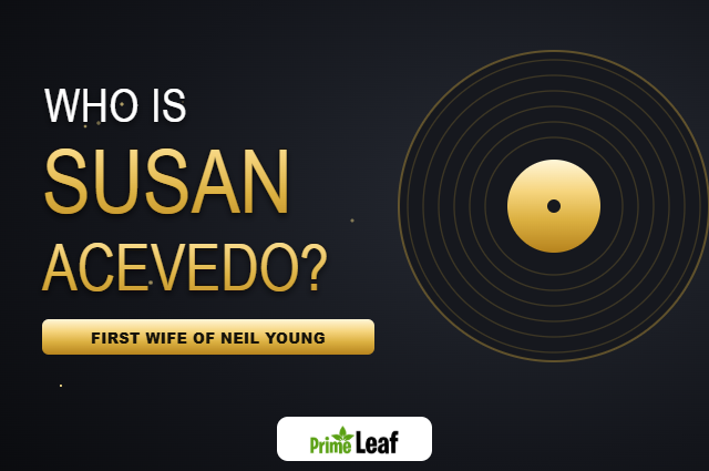 Susan Acevedo: Who Is Neil Young’s First Wife and What Happened to Her